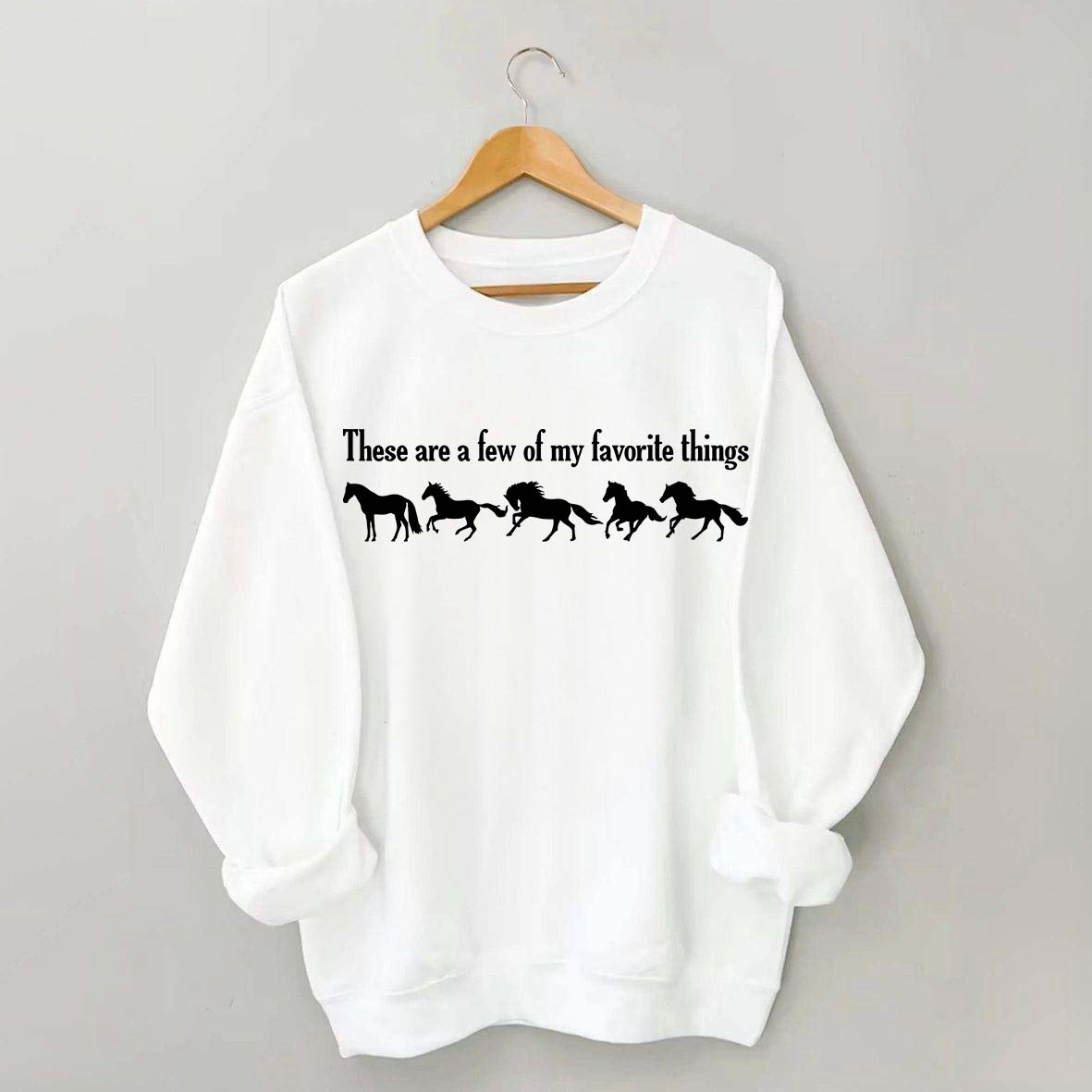 These Are A Few of My Favorite Things Sweatshirt