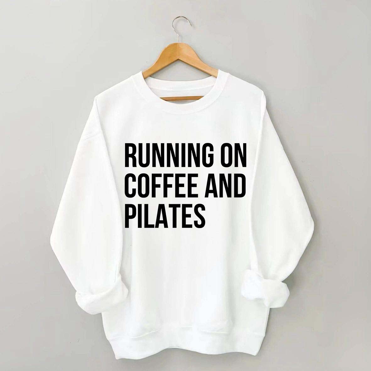 Running On Coffee And Pilates Workout Sweatshirt