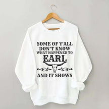 Some Of Y'All Don't Know What Happened To Earl And It Shows Sweatshirt