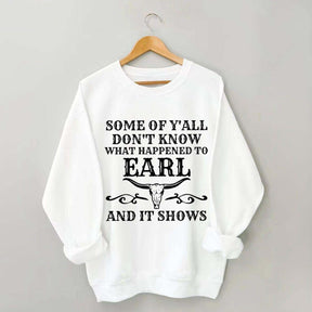 Some Of Y'All Don't Know What Happened To Earl And It Shows Sweatshirt