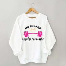 And She Lifted Happily Ever After Sweatshirt