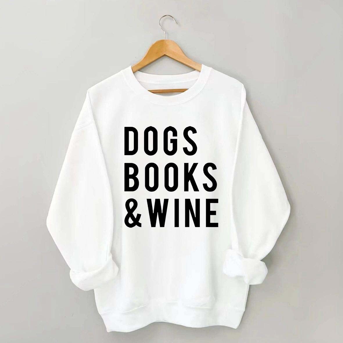 Dogs Books and Wine Sweatshirt