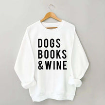 Dogs Books and Wine Sweatshirt