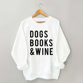Dogs Books and Wine Sweatshirt