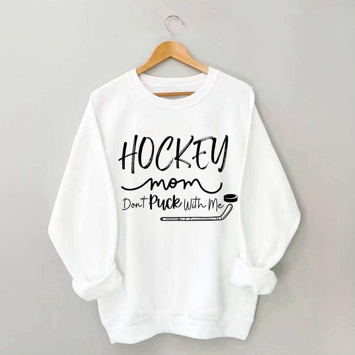 Don't Puck With Me Hockey Mom Sweatshirt