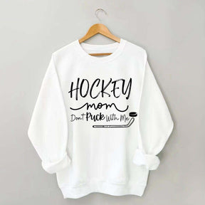 Don't Puck With Me Hockey Mom Sweatshirt