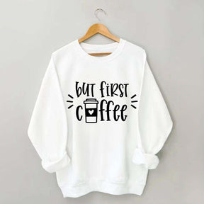 But First Coffee Teacher Sweatshirt