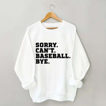Sorry Can't Baseball Bye Mom Sweatshirt
