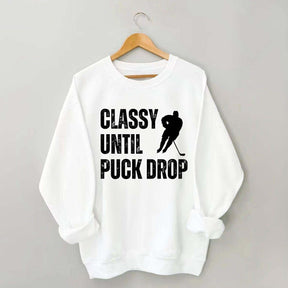 Classy Until Puck Drop Hockey Gift Sweatshirt