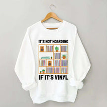 It's Not Hoarding If It's Viny Sweatshirt