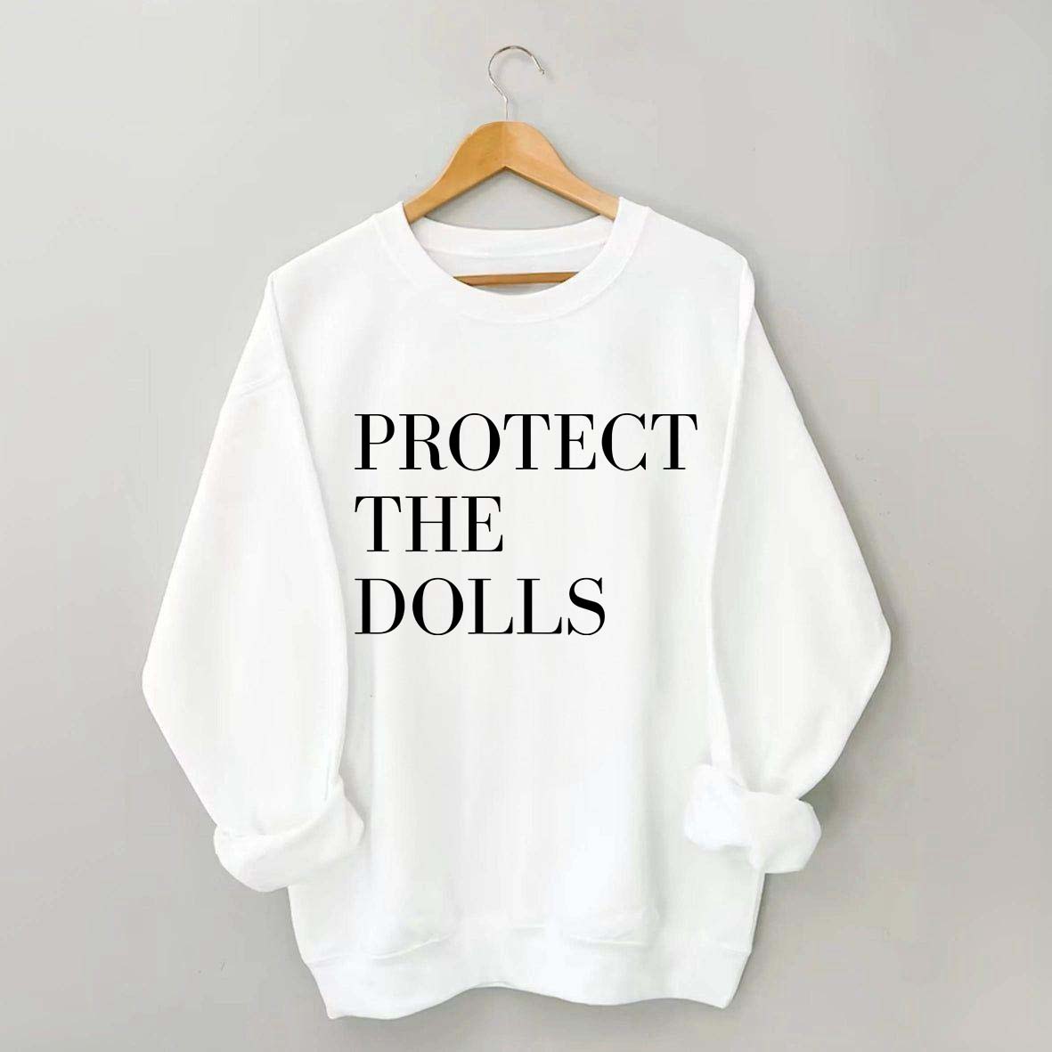 Protect The Dolls Feminist Sweatshirt