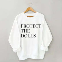 Protect The Dolls Feminist Sweatshirt