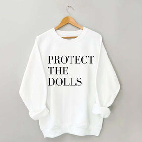 Protect The Dolls Feminist Sweatshirt