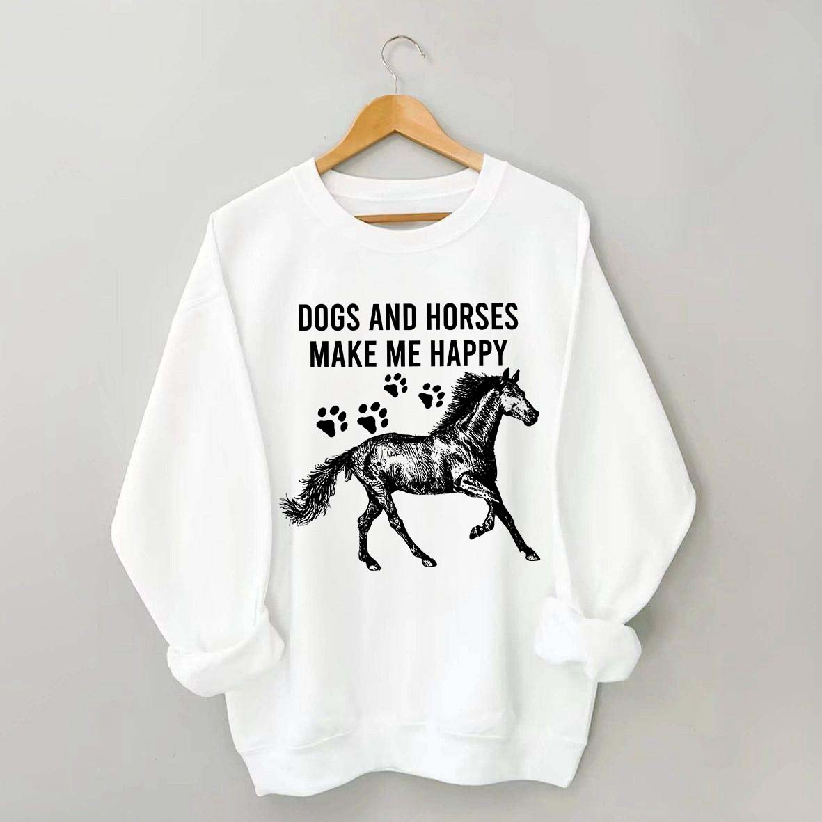Dogs And Horses Make Me Happy Sweatshirt