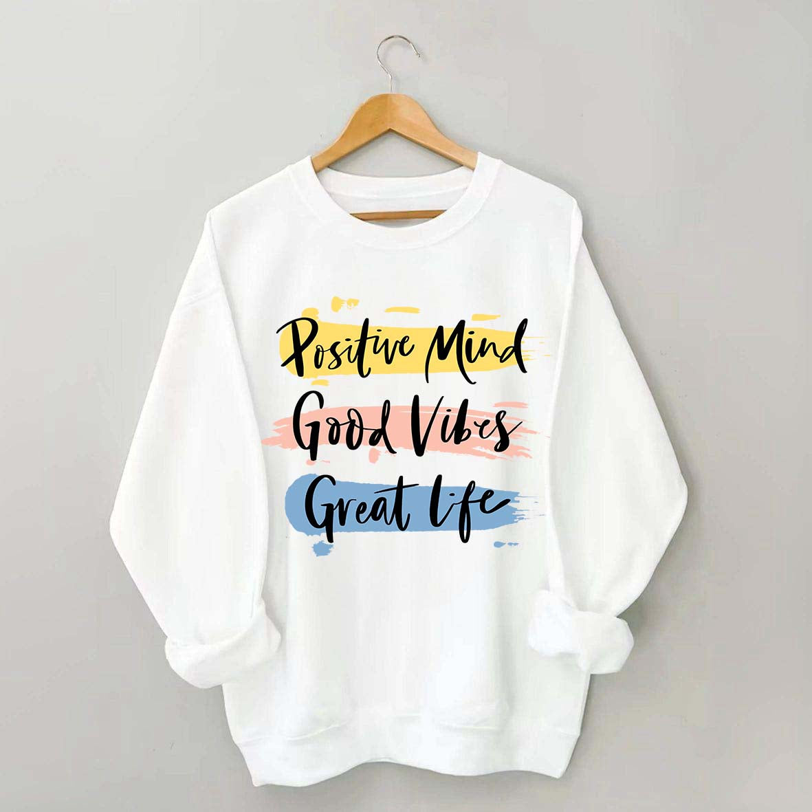 Positive Mind Good Vibes Great Life Sweatshirt