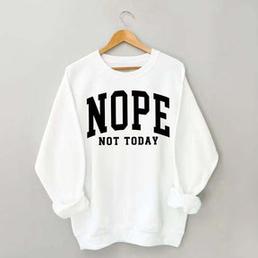 Nope Not Today Introvert Sweatshirt