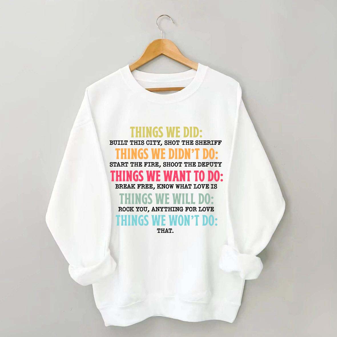 Things We Did Didn't Want Will Won't Do Swatshirt