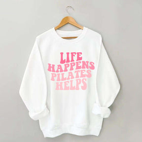 Life Happens Pilates Helps Workout yoga Sweatshirt