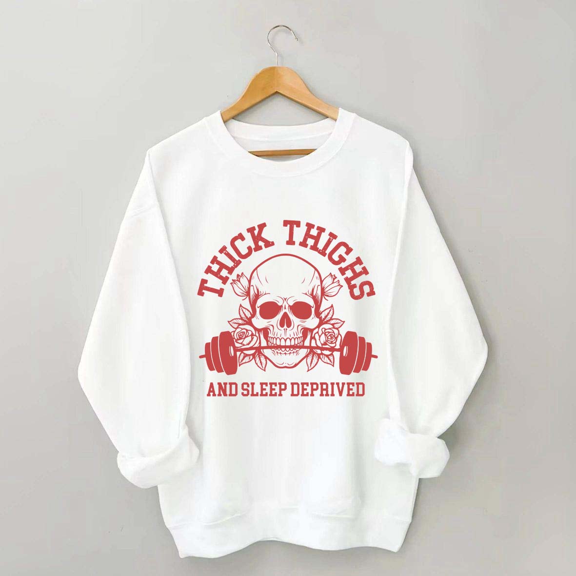 Thick Thighs and Sleep Deprived Weightlifting Sweatshirt