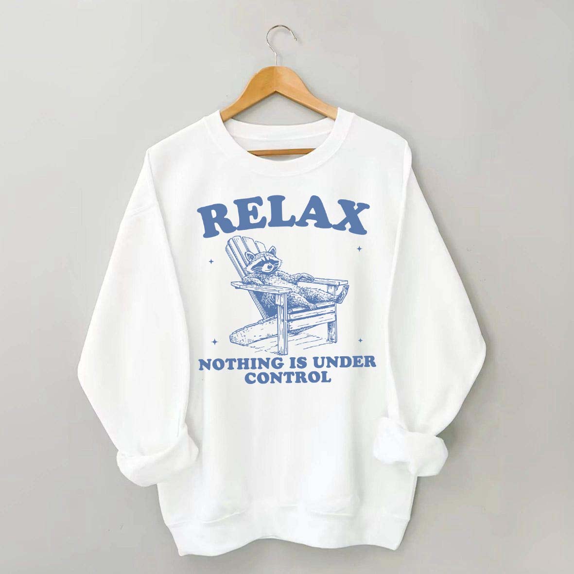 Funny Relax Nothing Is Under Control Sweatshirt
