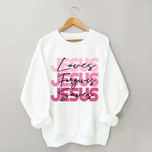 Jesus Loves Forgives Saves Sweatshirt