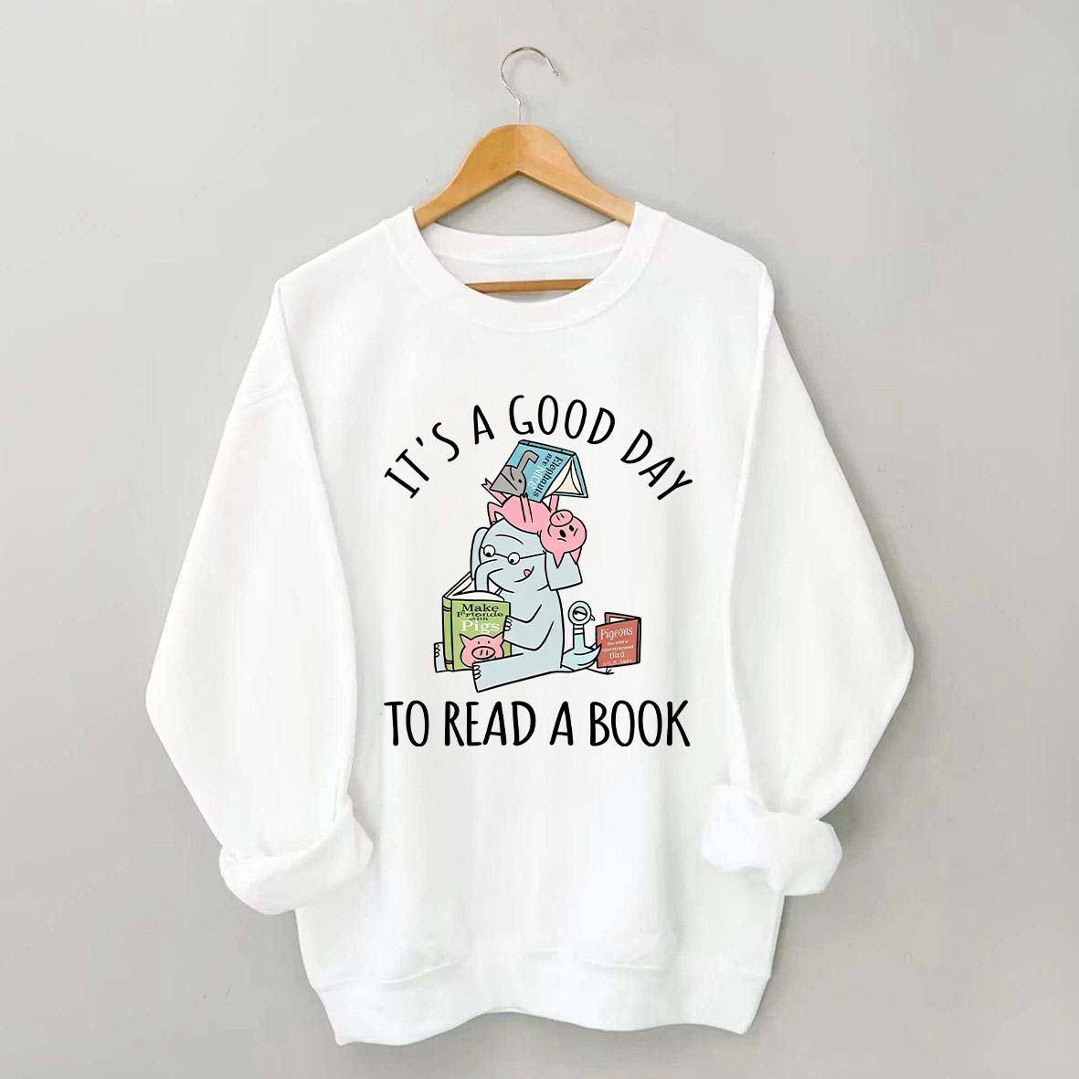It's A Good Day To Read Pig Elephant Sweatshirt