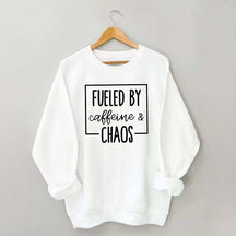 Fueled By Caffeine And Chaos Sweatshirt