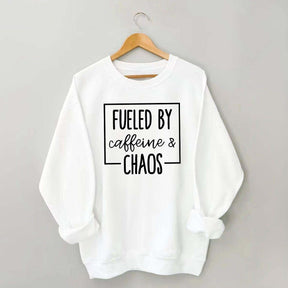 Fueled By Caffeine And Chaos Sweatshirt