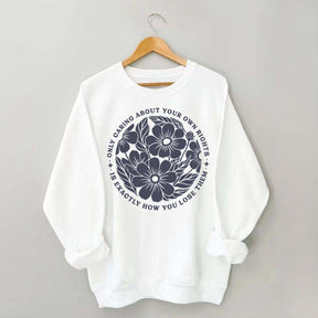 Only Caring About Your Own Rights is Exactly How You Lose Them Sweatshirt