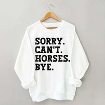 Sorry Can't Horses Bye Girls Sweatshirt
