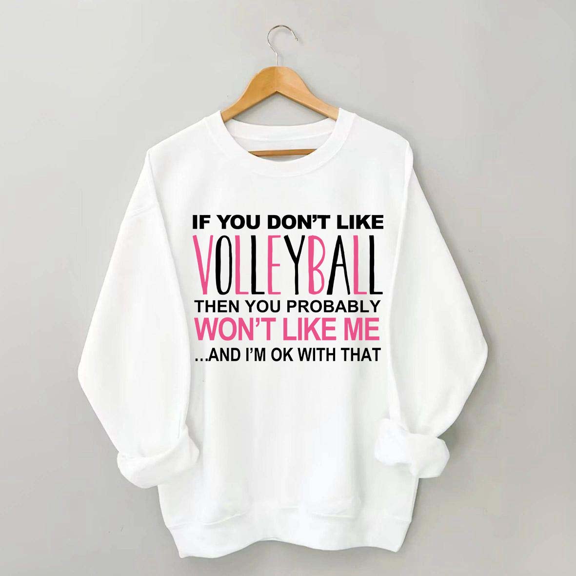 If You Don't Like Volleyball Sweatshirt