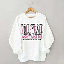 If You Don't Like Volleyball Sweatshirt