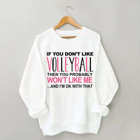 If You Don't Like Volleyball Sweatshirt