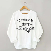 I'd Rather be Home With My Cat Sweatshirt