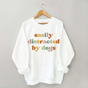 Easily Distracted By Dogs Animal  Lover Sweatshirt