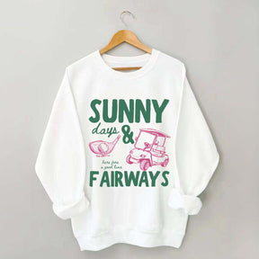 Golf Sunny Days and Fairways Sweatshirt