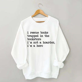I Rescue Books Trapped In The Bookstore Sweatshirt