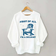 Funny Sayings First of All I'm a Delight Sweatshirt