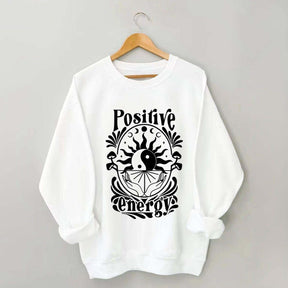 Positive Energy Motivational Menthal Healht Sweatshirt