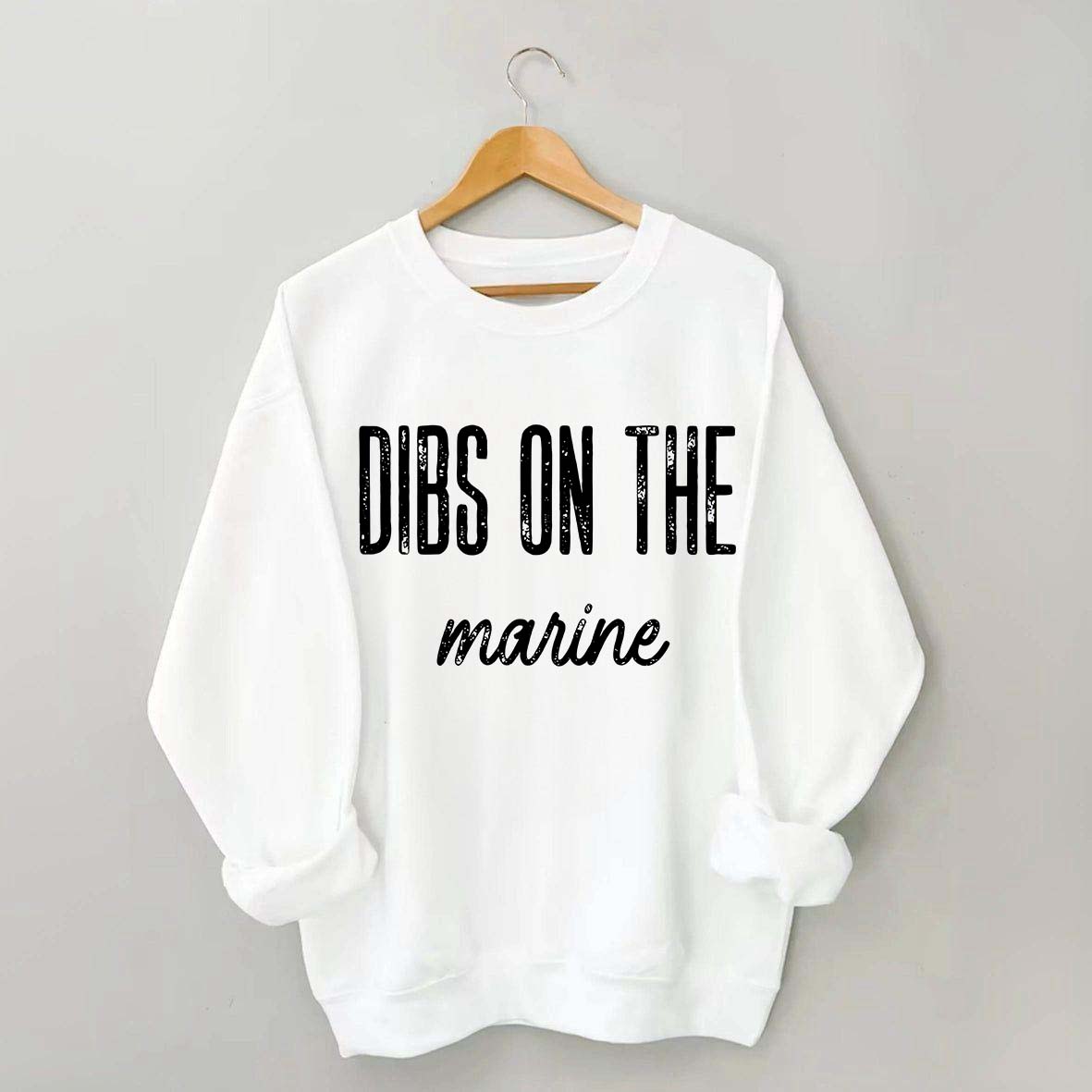 Dibs on the Marine Sweatshirt