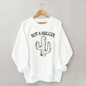 Not A Hugger Sweatshirt
