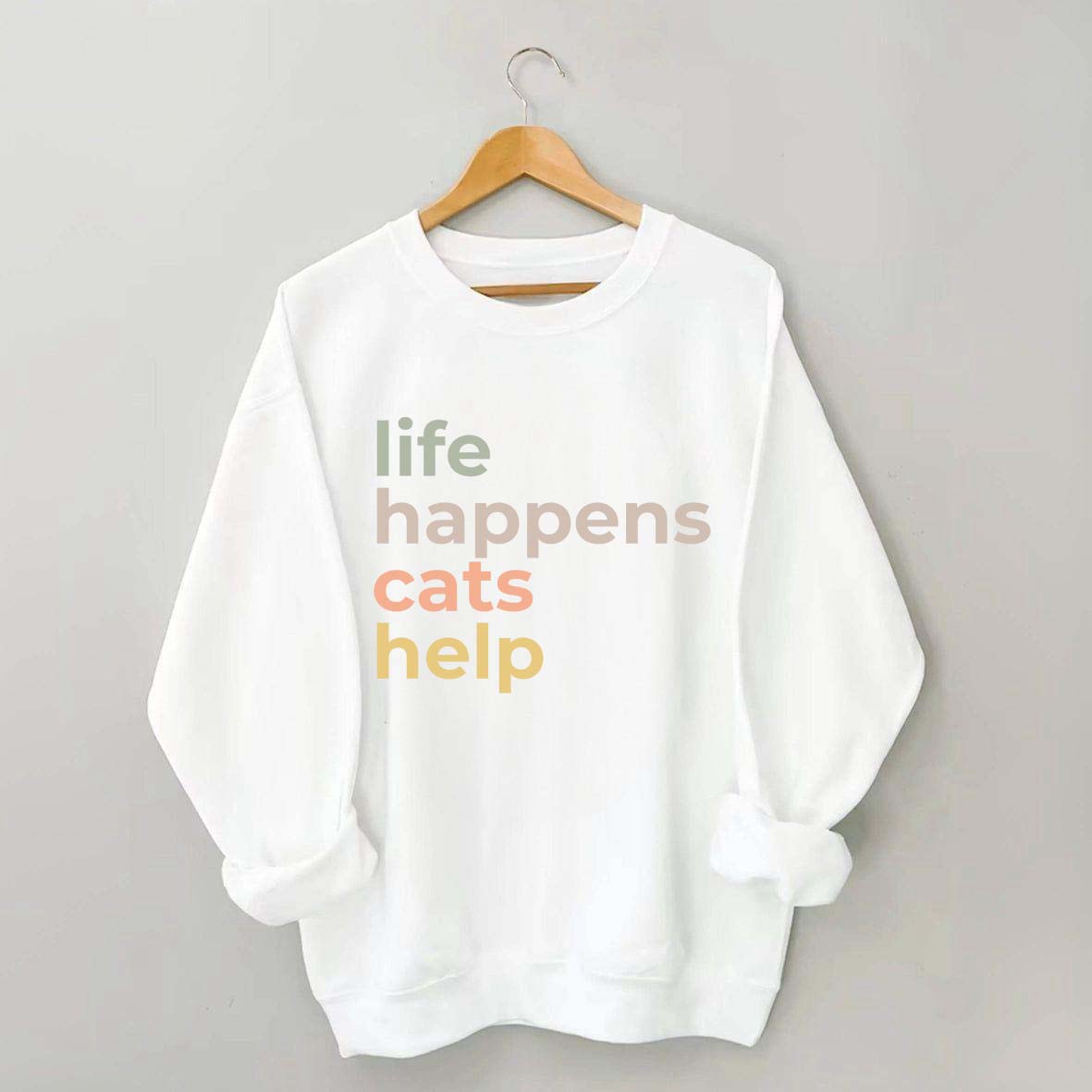 Life Happens Cats Help Sweatshirt