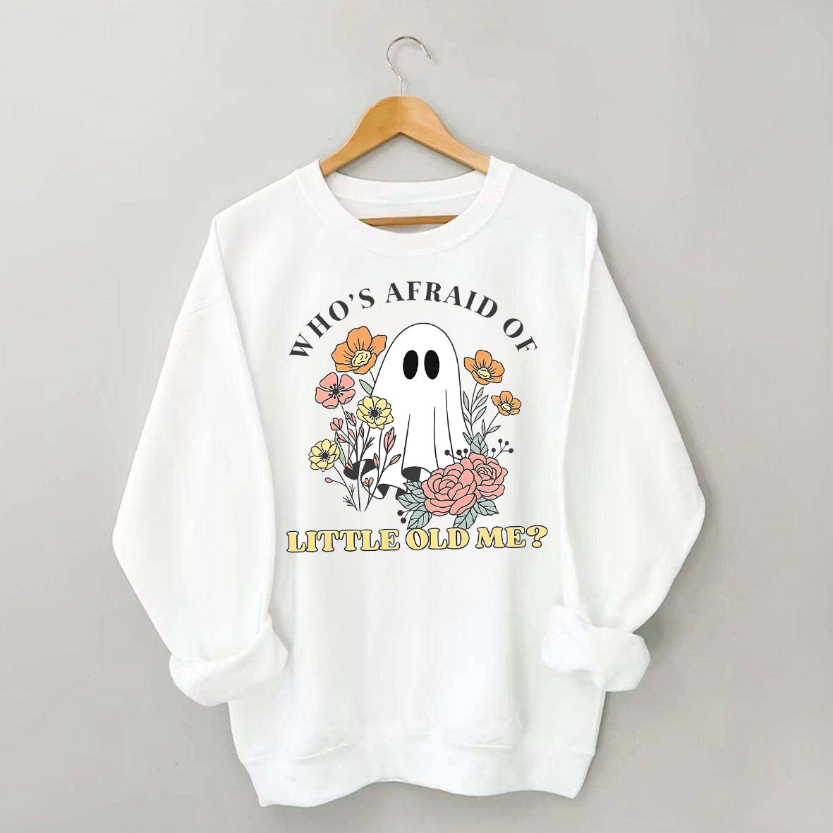 Who's Afraid Of Little Old Me Halloween Sweatshirt