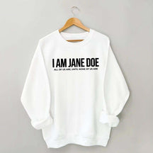 I Am Jane Doe Feminist Sweatshirt