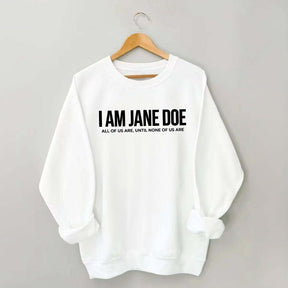 I Am Jane Doe Feminist Sweatshirt
