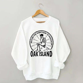 Something To Happen on Oak Island Funny Skeleton Sweatshirt