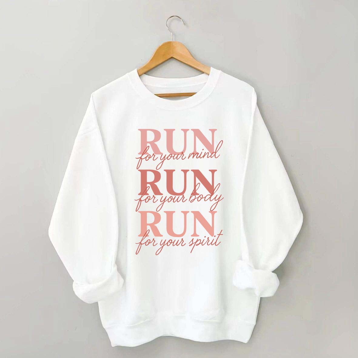 Run For Your Mind Body Spirit  Marathon Athlete Sweatshirt