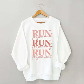Run For Your Mind Body Spirit  Marathon Athlete Sweatshirt