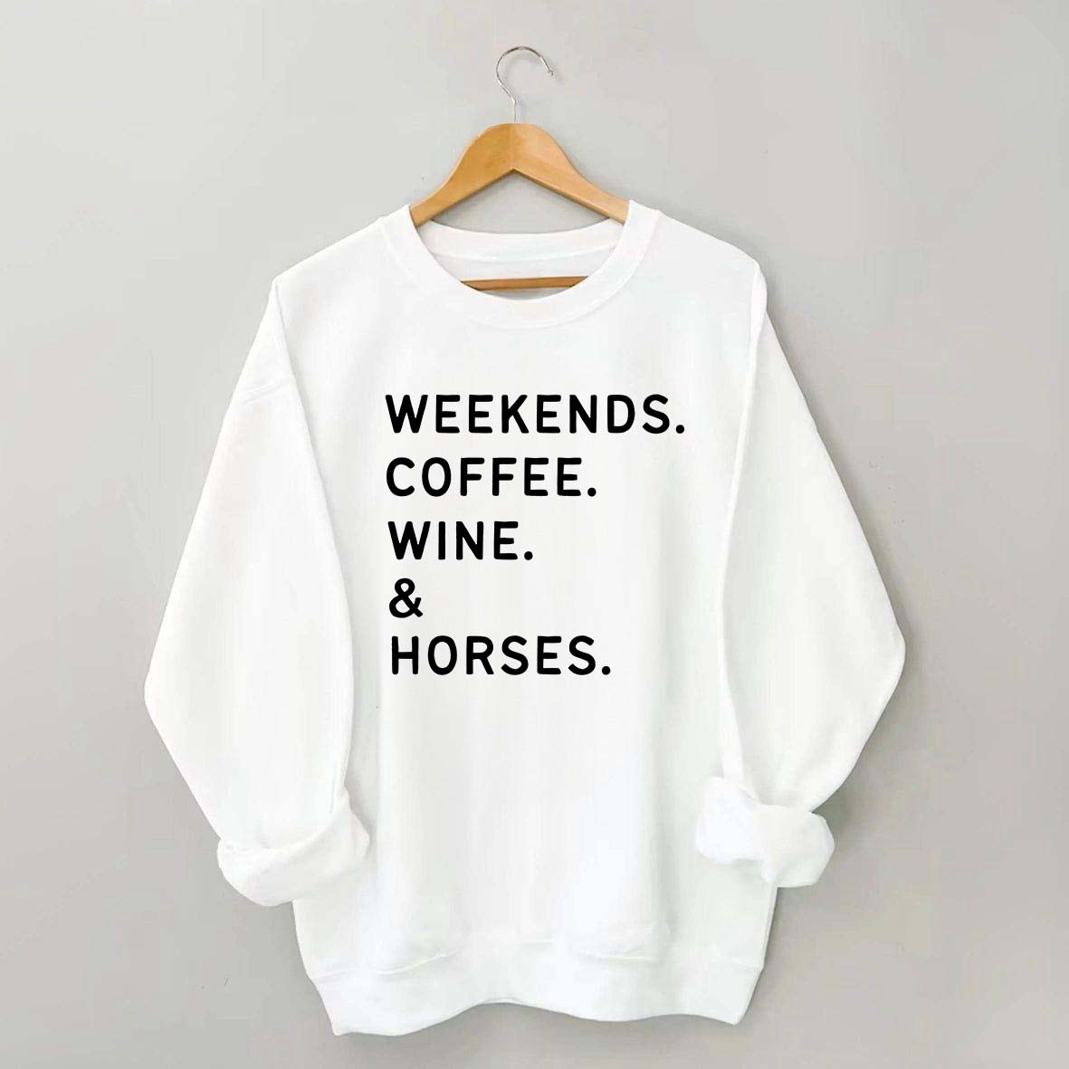 Weekend Coffee Horses Wine Sweatshirt
