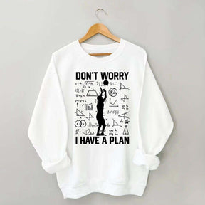 Don't Worry I Have Plan Volleyball Sweatshirt